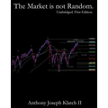 The Market is not Random. (Unabridged, First Edition): Time & Price Symmetry / Quantitative Synchronicity Defined