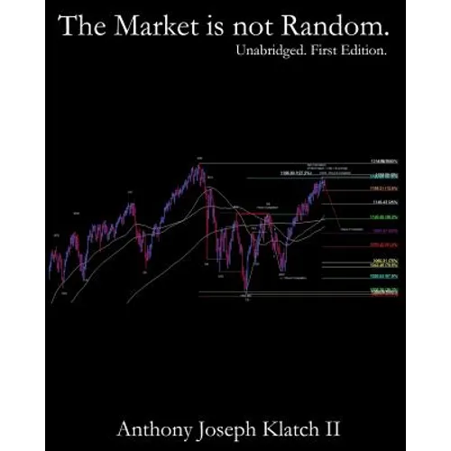 The Market is not Random. (Unabridged, First Edition): Time & Price Symmetry / Quantitative Synchronicity Defined