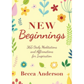 New Beginnings: 365 Daily Meditations and Affirmations for Inspiration