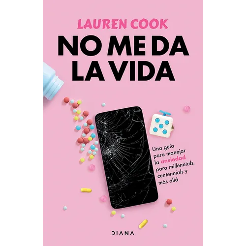 No Me Da La Vida: Una Guía Para Manejar La Ansiedad Para Milenials, Centenials Y Más Allá / Generation Anxiety