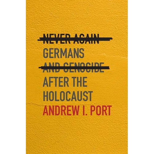 Never Again: Germans and Genocide After the Holocaust