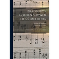 Bradbury's Golden Shower of S.S. Melodies: a New Collection of Hymns and Tunes for the Sabbath School