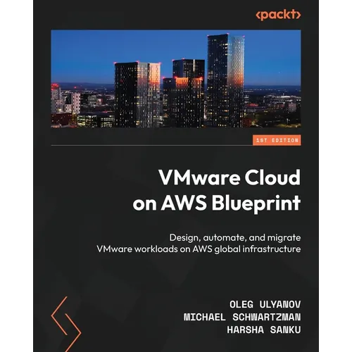VMware Cloud on AWS Blueprint: Design, automate, and migrate VMware workloads on AWS global infrastructure