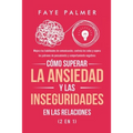 Cómo Superar la Ansiedad y las Inseguridades en las Relaciones (2 en 1): Mejora tus habilidades de comunicación, controla los celos y supera los patro