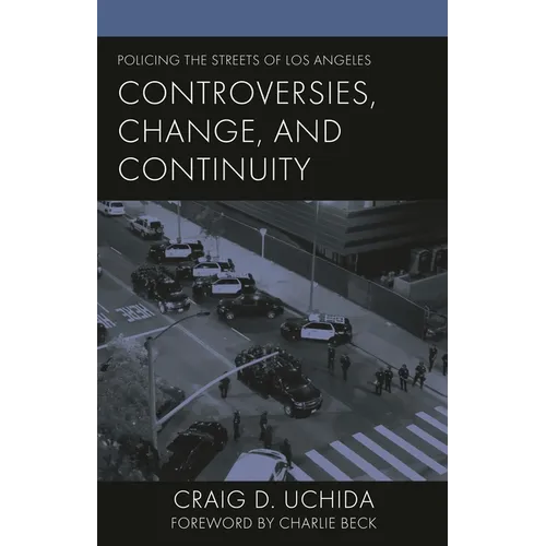 Policing the Streets of Los Angeles: Controversies, Change, and Continuity