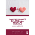 Compassionate Relational Therapy: Core Concepts and Applications