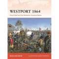 Westport 1864: Price's Raid and the Midwest's Greatest Battle