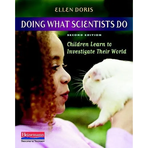 Doing What Scientists Do: Children Learn to Investigate Their World
