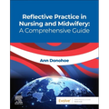 Reflective Practice in Nursing and Midwifery: A Comprehensive Guide