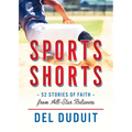 Sports Shorts: 52 Stories of Faith from All-Star Believers