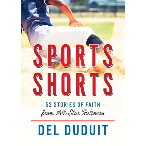 Sports Shorts: 52 Stories of Faith from All-Star Believers