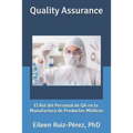 Quality Assurance: El Rol del Personal de QA en la Industria de Manufactura de Productos Médicos