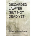 Discarded Lawyer (But Not Dead Yet)