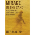 Mirage in the Sand: Reflections of a Grunt in the Early Days of GWOT
