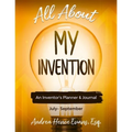 All About My Invention: An Inventors Planner & Journal July - September