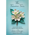 The Trauma Tree: Going Beyond Survival, Growing Toward Wholeness