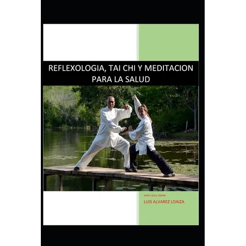 Reflexologia, Tai Chi Y Meditacion Para La Salud: Salud Oriental Y Medicina China