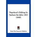 Napoleon's Feldzug In Sachsen Im Jahre 1813 (1840)