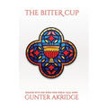 The Bitter Cup: Walking With God When Your World Falls Apart