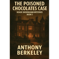 The Poisoned Chocolates Case: Roger Sheringham Mysteries Book 5