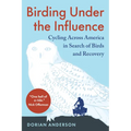 Birding Under the Influence: Cycling Across America in Search of Birds and Recovery