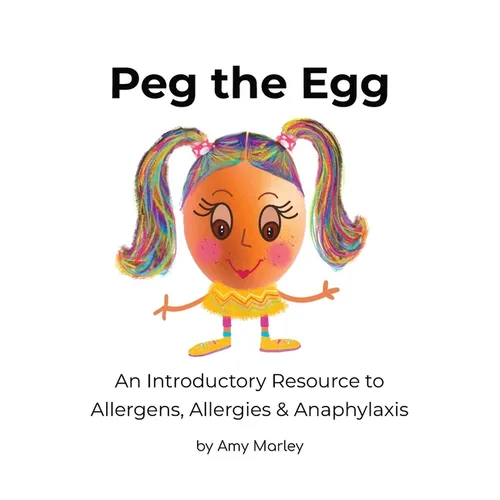 Peg the Egg: An Introductory Resource to Allergens, Allergies & Anaphylaxis
