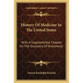 History Of Medicine In The United States: With A Supplemental Chapter On The Discovery Of Anesthesia