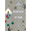 The Heartbeat of Iran: Real Voices of a Country and Its People