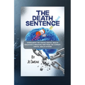 The Death Sentence: Overcoming the Wrong Mental Health Diagnosis and Breaking Free from the Corrupt Mental Health System