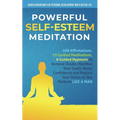 Powerful Self-Esteem Meditation: 408 Affirmations, 15 Guided Meditations, 6 Guided Hypnosis to Remove Doubt, Manifest Your Goals, Boost Confidence and