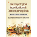 Anthropological Investigations in Contemporary India: A cross-cultural perspective: India's Foundational Brushstrokes