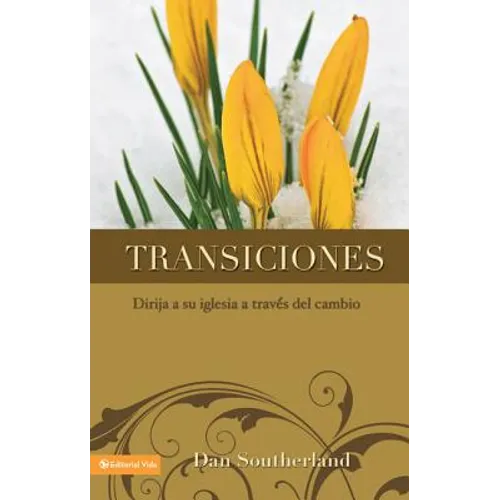 Transiciones: Dirija a Su Iglesia a Través del Cambio
