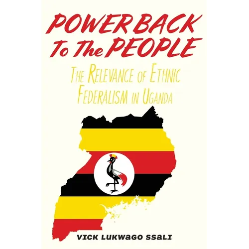 Power Back to the People: The Relevance of Ethnic Federalism in Uganda