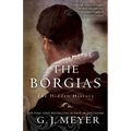 The Borgias: The Hidden History