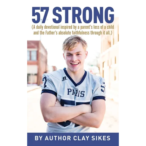 57 Strong: (A daily devotional inspired by a parent's loss of a child and the Father's absolute faithfulness through it all.)
