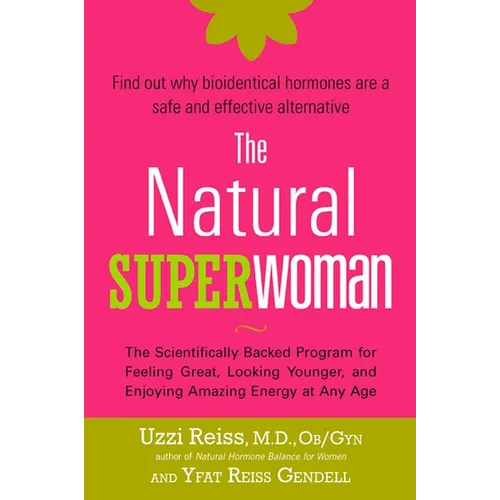 The Natural Superwoman: The Scientifically Backed Program for Feeling Great, Looking Younger, and Enjoying Amazing Energy at Any Age