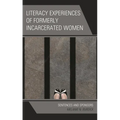 Literacy Experiences of Formerly Incarcerated Women: Sentences and Sponsors