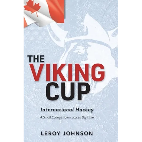 The Viking Cup: International Hockey: A Small College Town Scores Big Time