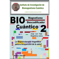 Biomagnetismo Cuántico Descodificador 2: La Biopsicoterapia magnética para la recuperación de la salud