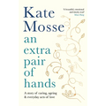 An Extra Pair of Hands: A Story of Caring, Ageing and Everyday Acts of Love