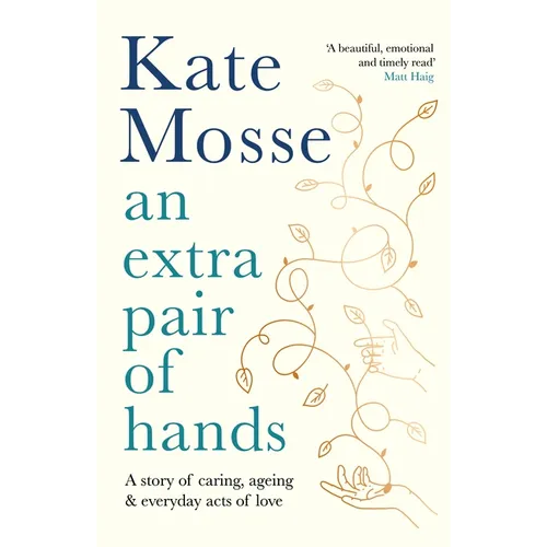 An Extra Pair of Hands: A Story of Caring, Ageing and Everyday Acts of Love