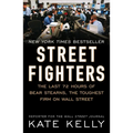 Street Fighters: The Last 72 Hours of Bear Stearns, the Toughest Firm on Wall Street