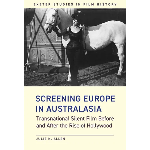 Screening Europe in Australasia: Transnational Silent Film Before and After the Rise of Hollywood