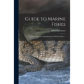 Guide to Marine Fishes; [a New Method for Identification of Marine Fishes. --