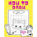 How To Draw: For kids ages 4+ years! Easy technique for a beginner, preschooler; train your kid to draw while having fun! 50 pages.
