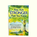 You Are Stronger Than You Know: Word of Encouragement and Hope to Help You Get Through Anything