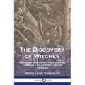 The Discovery of Witches: A Study of Master Matthew Hopkins, commonly call'd Witch finder Generall