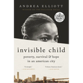 Invisible Child: Poverty, Survival & Hope in an American City