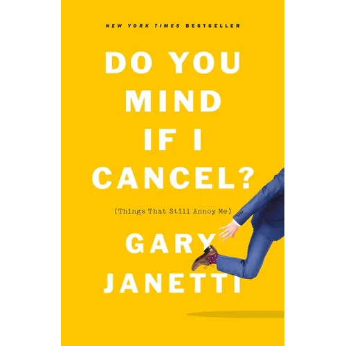 Do You Mind If I Cancel?: (Things That Still Annoy Me)