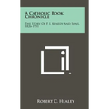 A Catholic Book Chronicle: The Story of P. J. Kenedy and Sons, 1826-1951